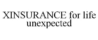 XINSURANCE FOR LIFE UNEXPECTED