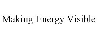 MAKING ENERGY VISIBLE