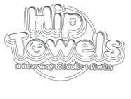 HIP TOWELS A NEW WAY TO LOOK AT TOWELS
