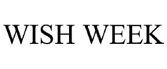 WISH WEEK