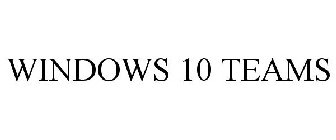 WINDOWS 10 TEAMS