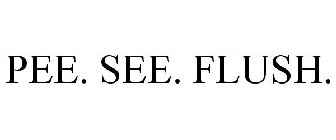 PEE. SEE. FLUSH.