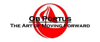 OB PORTUS THE ART OF MOVING FORWARD