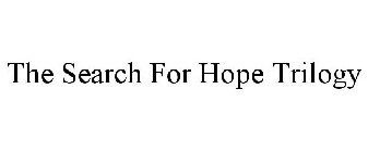 THE SEARCH FOR HOPE TRILOGY
