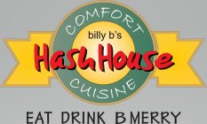 BILLY B'S HASH HOUSE COMFORT CUISINE EAT DRINK B MERRY