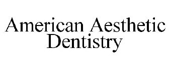 AMERICAN AESTHETIC DENTISTRY