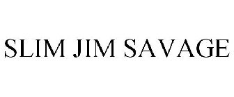 SLIM JIM SAVAGE