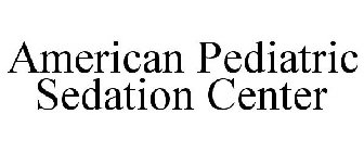 AMERICAN PEDIATRIC SEDATION CENTER