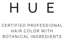 HUE CERTIFIED PROFESSIONAL HAIR COLOR WITH BOTANICAL INGREDIENTS