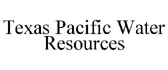 TEXAS PACIFIC WATER RESOURCES