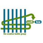 WEFT AND TEX THE CREATIVE TEXTILE GROUP