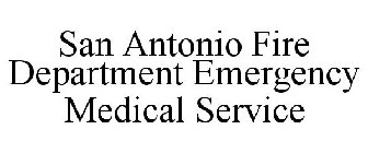 SAN ANTONIO FIRE DEPARTMENT EMERGENCY MEDICAL SERVICE