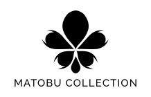 MATOBU COLLECTION