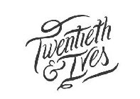 TWENTIETH & IVES