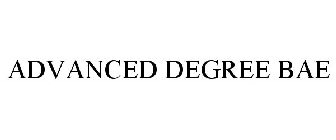 ADVANCED DEGREE BAE