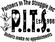 PARTNERS IN THE STRUGGLE INC, BULLETS MAKE NO APPOINTMENTS, EST: 1998