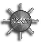 LARBOARD SIDE DESIGNS, LLC
