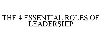 THE 4 ESSENTIAL ROLES OF LEADERSHIP