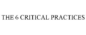 THE 6 CRITICAL PRACTICES
