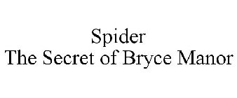 SPIDER THE SECRET OF BRYCE MANOR