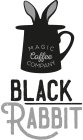 BLACK RABBIT MAGIC COFFEE COMPANY