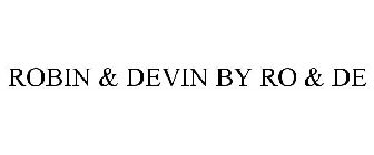 ROBIN & DEVIN BY RO & DE