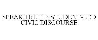 SPEAK TRUTH: STUDENT-LED CIVIC DISCOURSE