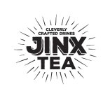 CLEVERLY CRAFTED DRINKS JINX TEA