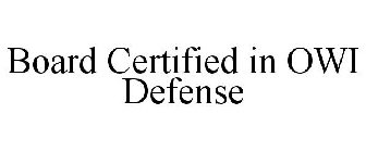 BOARD CERTIFIED IN OWI DEFENSE