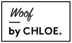WOOF BY CHLOE.