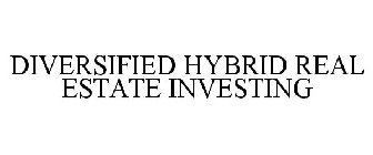 DIVERSIFIED HYBRID REAL ESTATE INVESTING