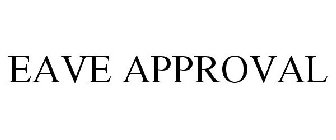 EAVE APPROVAL