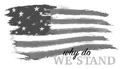 WHY DO WE STAND