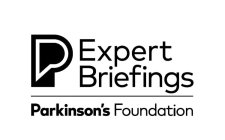 P EXPERT BRIEFINGS PARKINSON'S FOUNDATION