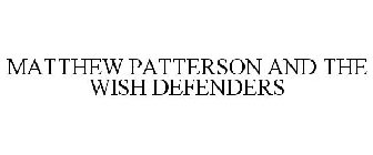 MATTHEW PATTERSON AND THE WISH DEFENDERS