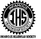 LITERAL_ELEMENT_ONLY INFAMOUS IHS HEADWEAR SOCIETY INFAMOUS HEADWEAR SOCIETY