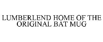LUMBERLEND HOME OF THE ORIGINAL BAT MUG
