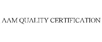 AAM QUALITY CERTIFICATION