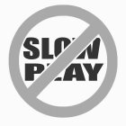 SLOW PLAY