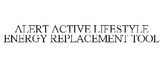 ALERT ACTIVE LIFESTYLE ENERGY REPLACEMENT TOOL
