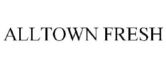 ALLTOWN FRESH