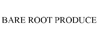 BARE ROOT PRODUCE