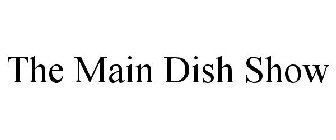 THE MAIN DISH SHOW