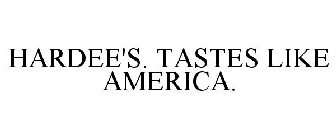 HARDEE'S. TASTES LIKE AMERICA.