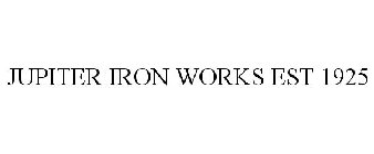 JUPITER IRON WORKS EST 1925