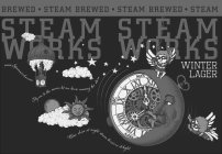 STEAM WORKS STEAM WORKS · STEAM BREWED · STEAM BREWED · STEAM BREWED · WINTER LAGER WWW.STEAMWORKS.COM FLY ME TO THE MOON LET ME BREW AMONG THE STARS BLUE SKIES AT NIGHT, STEAM-BREWER'S DELIGHT SE