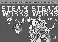 STEAM WORKS STEAM WORKS STEAM BREWED · STEAM BREWED · STEAM BREWED · HEROICA RED ALE WWW.STEAMWORKS.COM RECYCLE FOR REDEMPTION NO.5