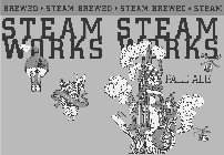 STEAM WORKS STEAM WORKS  PALE ALE RECYCLE FOR REDEMPTION