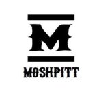 M MOSHPITT