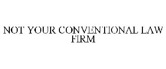 NOT YOUR CONVENTIONAL LAW FIRM